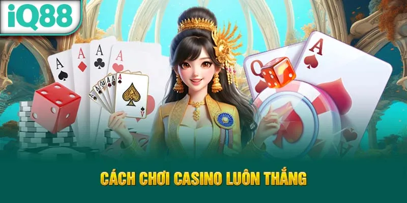 cach-choi-casino-luon-thang_10_11zon