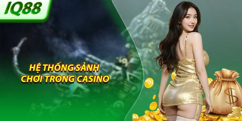 he-thong-sanh-choi-trong-casino