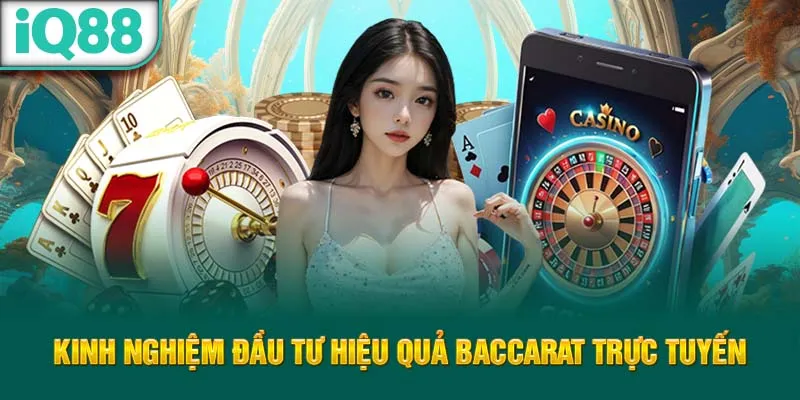 kinh-nghiem-dau-tu-hieu-qua-baccarat-truc-tuyen_29_11zon