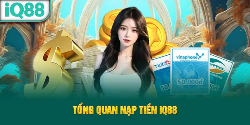 tong-quan-nap-tien-iq88_50_11zon