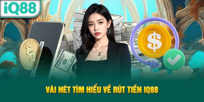 vai-net-tim-hieu-ve-rut-tien-iq88_54_11zon